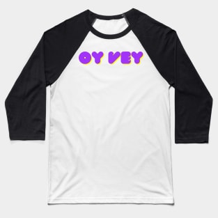 Oy vey -Funny Yiddish Quotes Baseball T-Shirt